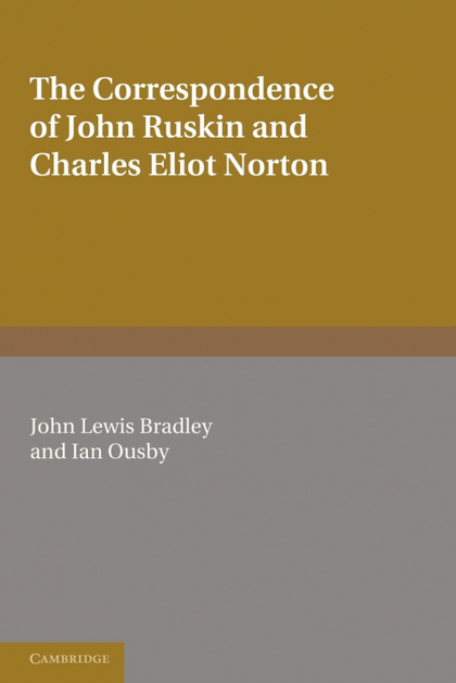 THE CORRESPONDENCE OF JOHN RUSKIN AND CHARLES ELIOT NORTON