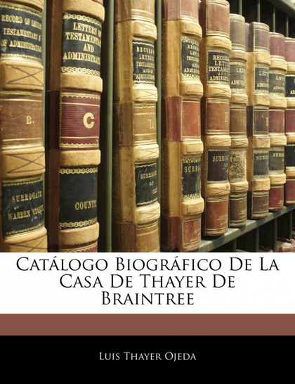 CATÁLOGO BIOGRÁFICO DE LA CASA DE THAYER DE BRAINTREE