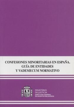CONFESIONES MINORITARIAS EN ESPAÑA, GUÍA DE ENTIDADES Y VADEMÉCUM NORMATIVO