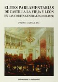 ÉLITES PARLAMENTARIAS DE CASTILLA LA VIEJA Y LEÓN EN LAS CORTES GENERALES, 1810-1874