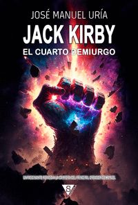 JACK KIRBY. EL CUARTO DEMIURGO - TAPA DURA