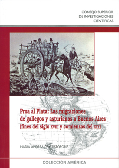 PROA AL PLATA : LAS MIGRACIONES DE GALLEGOS Y ASTURIANOS A BUENOS AIRES (FINES DEL SIGLO XVIII