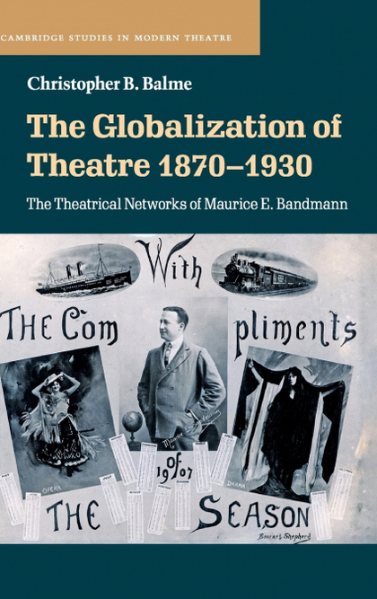 THE GLOBALIZATION OF THEATRE 1870-1930