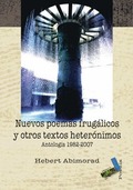 NUEVOS POEMAS FRUGÁLICOS Y OTROS TEXTOS HETERÓNIMOS, ANTOLOGÍA 1982 - 2007
