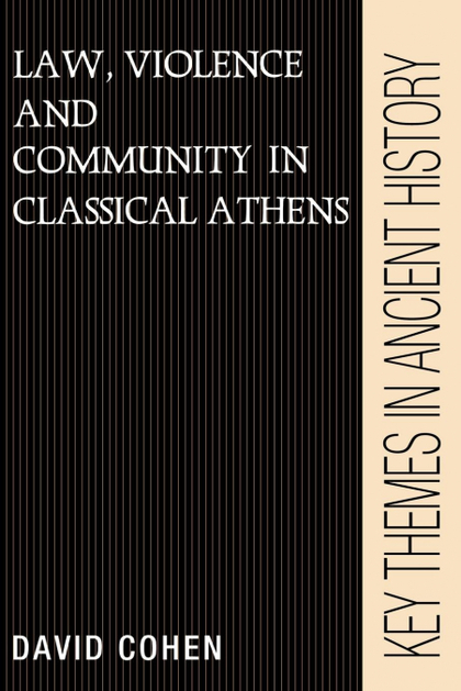 LAW, VIOLENCE, AND COMMUNITY IN CLASSICAL ATHENS