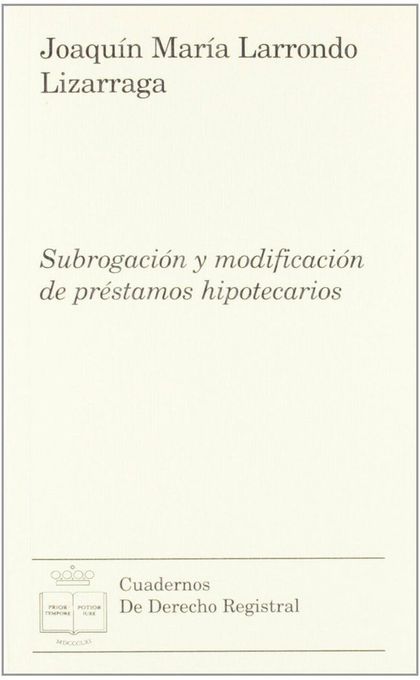 SUBROGACIÓN Y MODIFICACIÓN DE PRÉSTAMOS HIPOTECARIOS