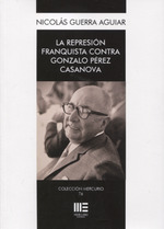 LA REPRESIÓN FRANQUISTA CONTRA GONZALO PÉREZ CASANOVA