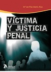 VÍCTIMA Y JUSTICIA PENAL : REPARACIÓN, INTERVENCIÓN Y PROTECCIÓN DE LA VÍCTIMA EN EL PROCESO PE