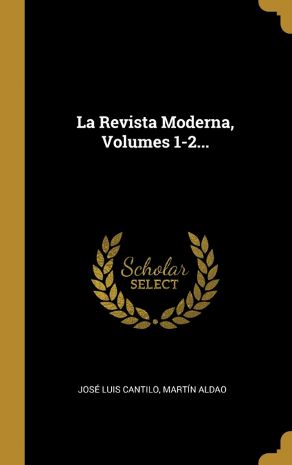 LA REVISTA MODERNA, VOLUMES 1-2...