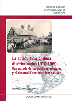LA AGRICULTURA CHILENA DISCRIMINADA (1910-1960) : UNA MIRADA DE LAS POLÍTICAS ESTATALES Y EL DE