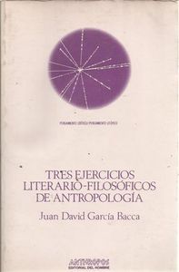 TRES EJERCICIOS LITERARIOS FILOSOFICOS DE ANTROPOLOGIA