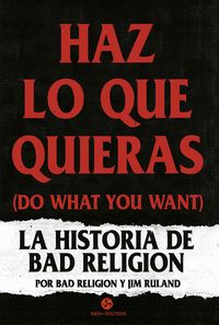 HAZ LO QUE QUIERAS (DO WHAT YOU WANT). LA HISTORIA DE BAD RELIGION