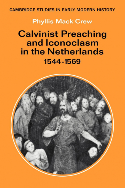 CALVINIST PREACHING AND ICONOCLASM IN THE NETHERLANDS 1544 1569