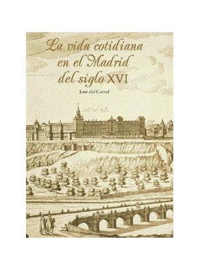 LA VIDA COTIDIANA EN EL MADRID DEL SIGLO XVI