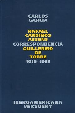 CORRESPONDENCIA RAFAEL CANSINOS ASSENS / GUILLERMO DE TORRE : 1916-1955