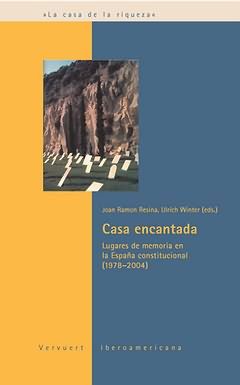 CASA ENCANTADA : LUGARES DE MEMORIA EN LA ESPAÑA CONSTITUCIONAL (1978-2004)