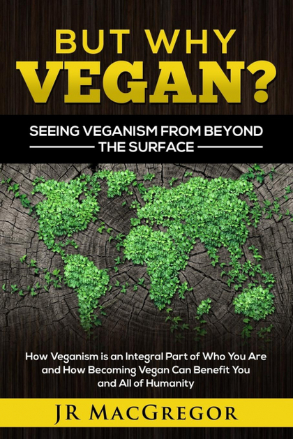 BUT WHY VEGAN? SEEING VEGANISM FROM BEYOND THE SURFACE