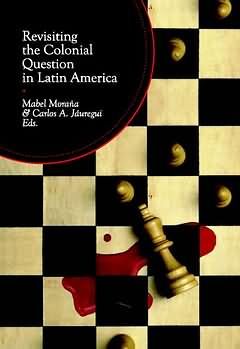 REVISITING THE COLONIAL QUESTION IN LATIN AMERICA