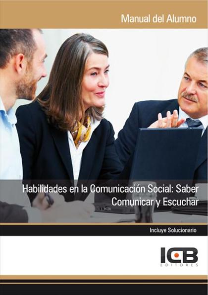 HABILIDADES EN LA COMUNICACIÓN SOCIAL : SABER COMUNICAR Y ESCUCHAR