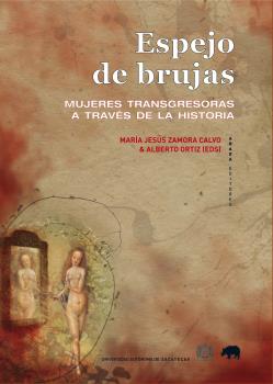 ESPEJO DE BRUJAS : MUJERES TRANSGRESORAS A TRAVÉS DE LA HISTORIA