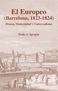 EL EUROPEO (BARCELONA 1823-1824). PRENSA, MODERNIDAD Y UNIVERSALISMO. CON UN PRÓ. UNIVERSALISMO