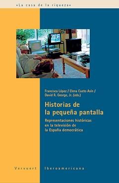 HISTORIA DE LA PEQUEÑA PANTALLA : REPRESENTACIONES HISTÓRICAS EN LA TELEVISIÓN DE LA ESPAÑA DEM