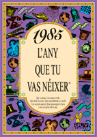 1985 L'ANY QUE TU VAS NÉIXER