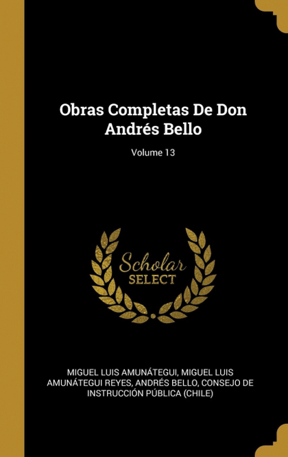 OBRAS COMPLETAS DE DON ANDRÉS BELLO; VOLUME 13