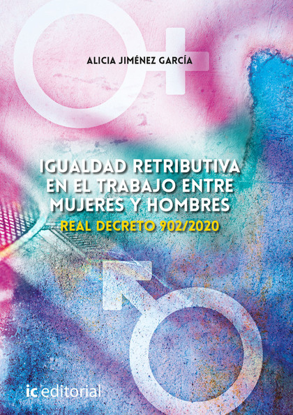 IGUALDAD RETRIBUTIVA EN EL TRABAJO ENTRE MUJERES Y HOMBRES. REAL DECRETO 902/202.