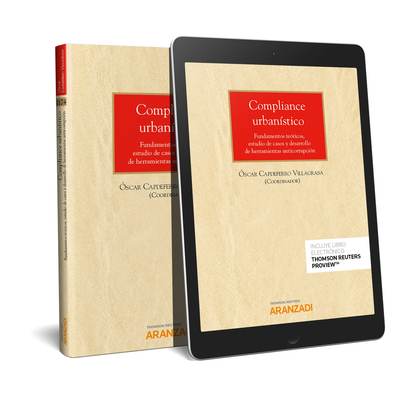 COMPLIANCE URBANÍSTICO (PAPEL + E-BOOK). FUNDAMENTOS TEÓRICOS, ESTUDIO DE CASOS Y DESARROLLO DE