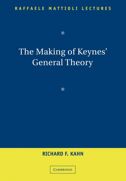 THE MAKING OF KEYNES' GENERAL THEORY