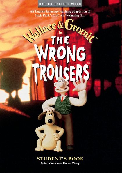 WALLACE & GROMIT: THE WRONG TROUSERS STUDENT'S BOOK