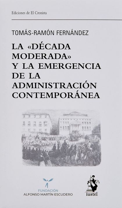 LA DÉCADA MODERADA Y LA EMERGENCIA DE LA ADMINISTRACIÓN CONTEMPORÁNEA