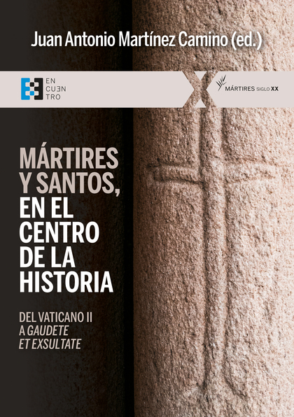 MÁRTIRES Y SANTOS, EN EL CENTRO DE LA HISTORIA. DEL VATICANO II A <I>GAUDETE ET EXSULTATE</I>