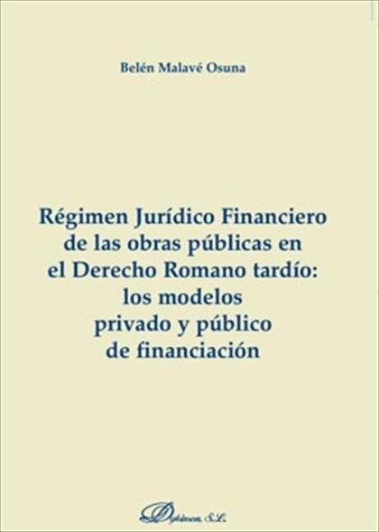RÉGIMEN JURÍDICO FINANCIERO DE LAS OBRAS PÚBLICAS EN EL DERECHO ROMANO TARDÍO: LOS MODELOS PRIV