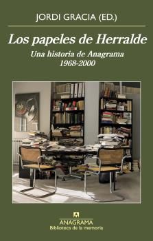 LOS PAPELES DE HERRALDE. UNA HISTORIA DE ANAGRAMA 1968-2000