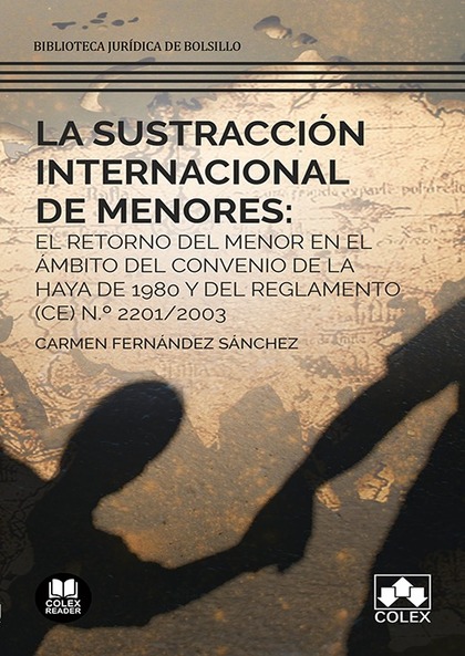 LA SUSTRACCIÓN INTERNACIONAL DE MENORES: EL RETORNO DEL MENOR EN EL ÁMBITO DEL C. INTERNATIONAL