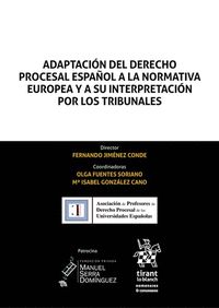 ADAPTACIÓN DEL DERECHO PROCESAL ESPAÑOL A LA NORMATIVA EUROPEA Y A SU INTERPRETA