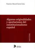 ALGUNAS ORIGINALIDADES Y APORTACIONES DEL CONSTITUCIONALISMO ESPAÑOL.
