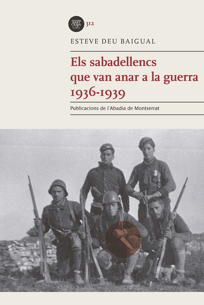 ELS SABADELLENCS QUE VAN ANAR A LA GUERRA 1936-1939