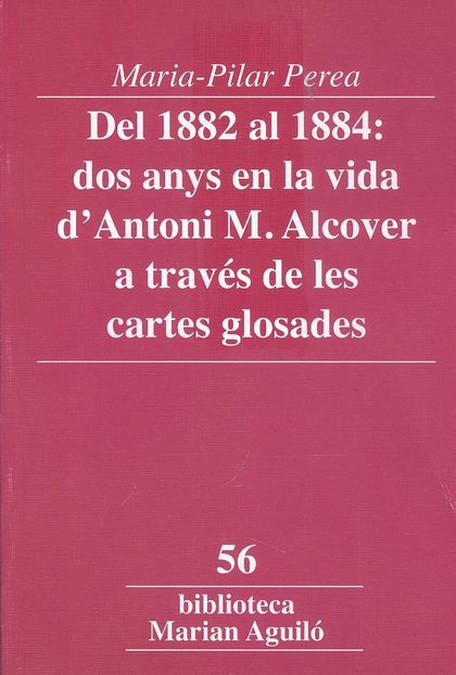 DEL 1882 AL 1884: DOS ANYS EN LA VIDA D'ANTONI M. ALCOVER A TRAVÉS DE LES CARTES