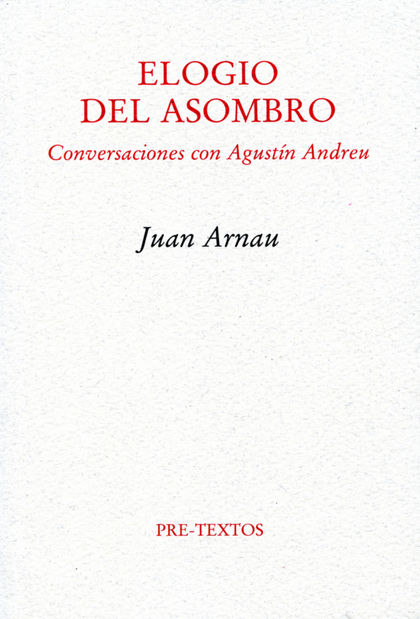 ELOGIO DEL ASOMBRO : CONVERSACIONES CON AGUSTÍN ANDREU