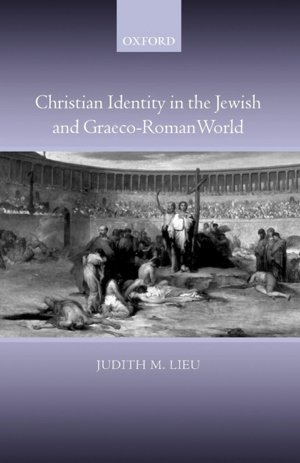 CHRISTIAN IDENTITY IN THE JEWISH AND GRAECO-ROMAN WORLD