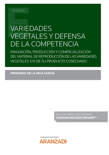 VARIEDADES VEGETALES Y DEFENSA DE LA COMPETENCIA (PAPEL + E-BOOK). INNOVACIÓN, PRODUCCIÓN Y DIS