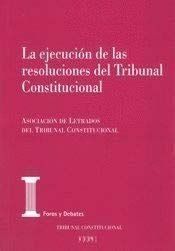 LA EJECUCIÓN DE LAS RESOLUCIONES DEL TRIBUNAL CONSTITUCIONAL
