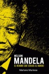 NELSON MANDELA : EL HOMBRE QUE SEDUJO AL MUNDO