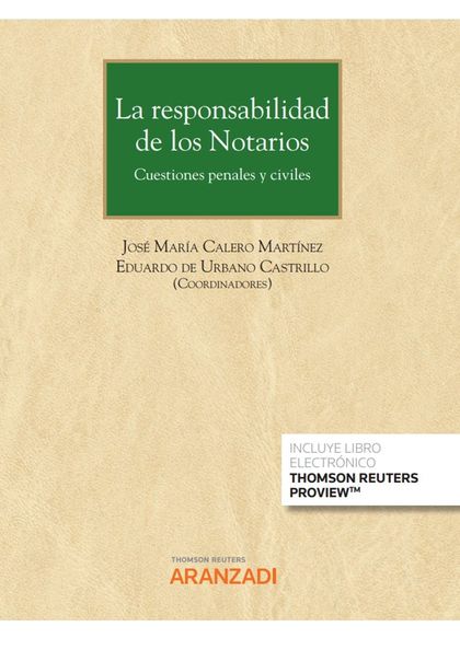 LA RESPONSABILIDAD DE LOS NOTARIOS (PAPEL + E-BOOK). CUESTIONES PENALES Y CIVILES