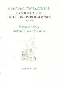 CULTURA SIN LIBERTAD : LA SOCIEDAD DE ESTUDIOS Y PUBLICACIONES (1947-1980)