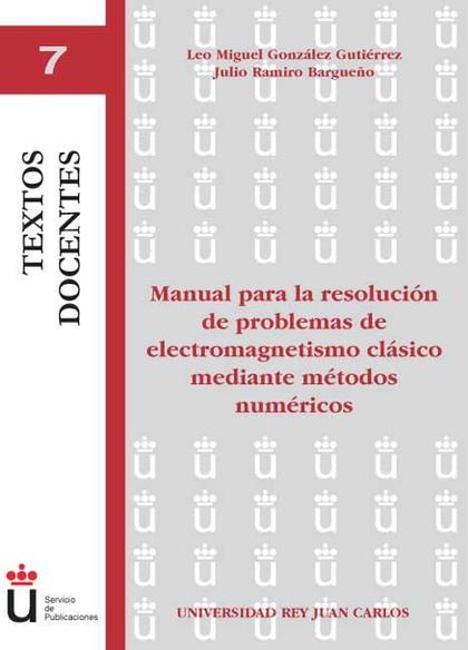 MANUAL PARA LA RESOLUCIÓN DE PROBLEMAS DE ELECTROMAGNETISMO CLÁSICO MEDIANTE MÉTODOS NUMÉRICOS
