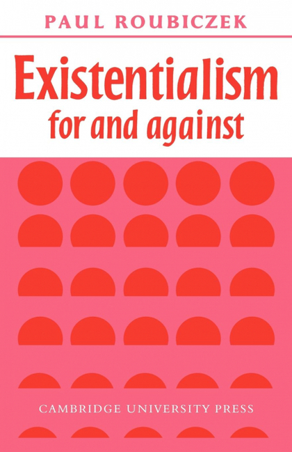 EXISTENTIALISM FOR AND AGAINST